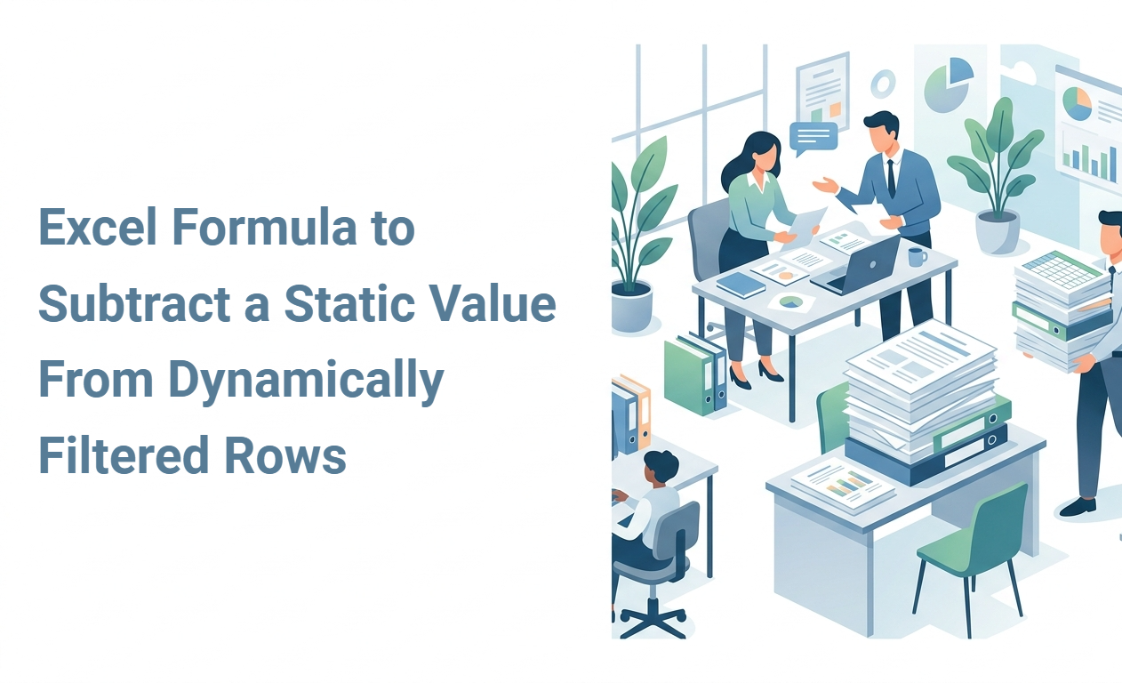 Excel Formula to Subtract a Static Value From Dynamically Filtered Rows