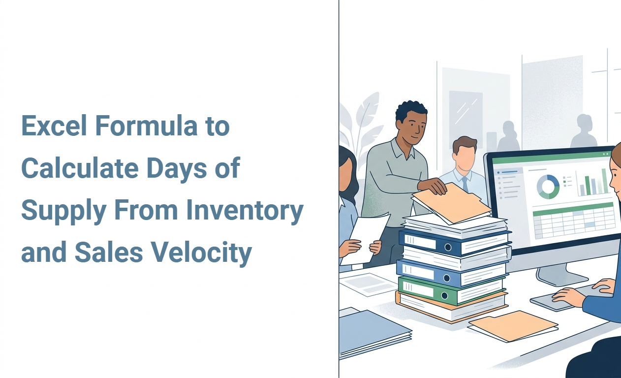 Excel Formula to Calculate Days of Supply From Inventory and Sales Velocity